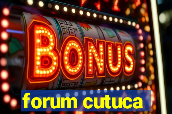 forum cutuca