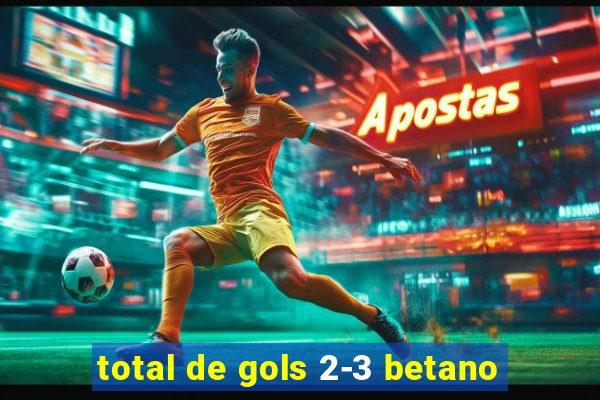 total de gols 2-3 betano