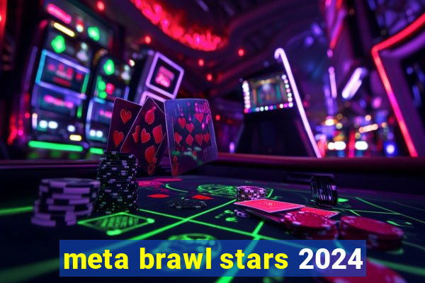 meta brawl stars 2024