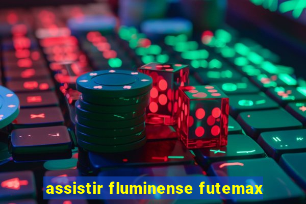 assistir fluminense futemax