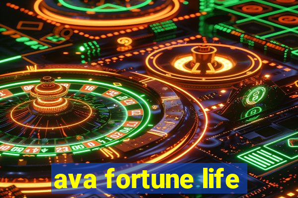 ava fortune life