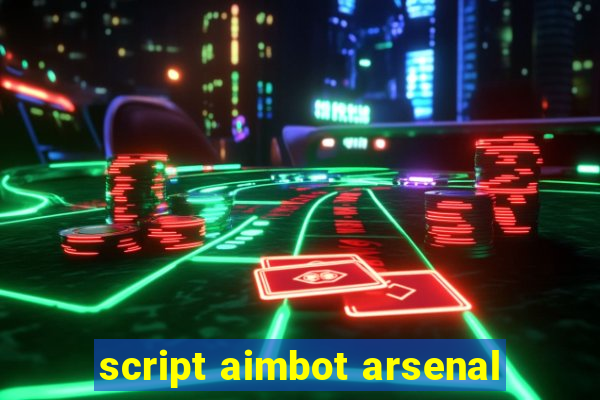 script aimbot arsenal