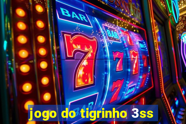 jogo do tigrinho 3ss