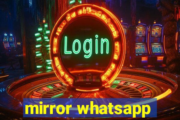 mirror whatsapp