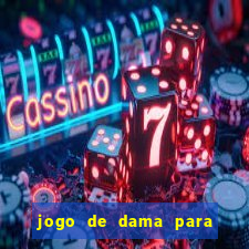 jogo de dama para ganhar dinheiro