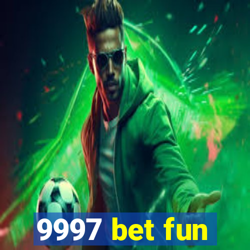 9997 bet fun