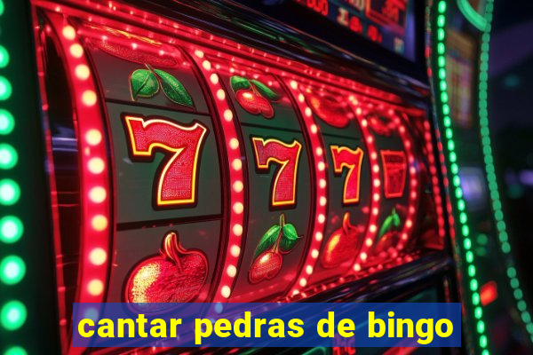 cantar pedras de bingo