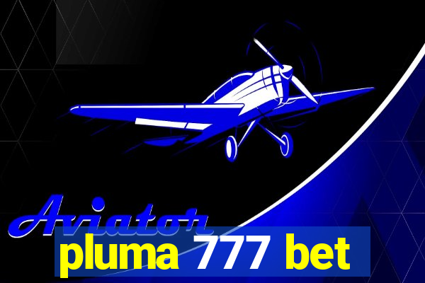 pluma 777 bet