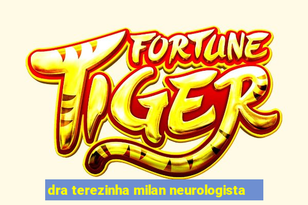 dra terezinha milan neurologista