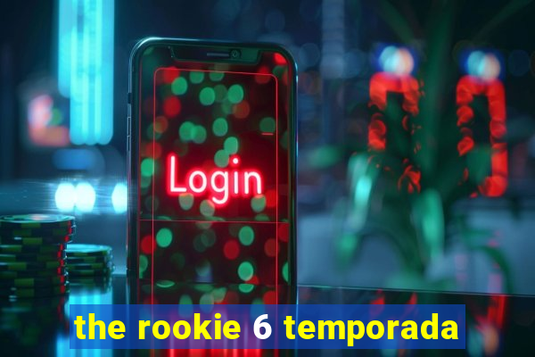 the rookie 6 temporada