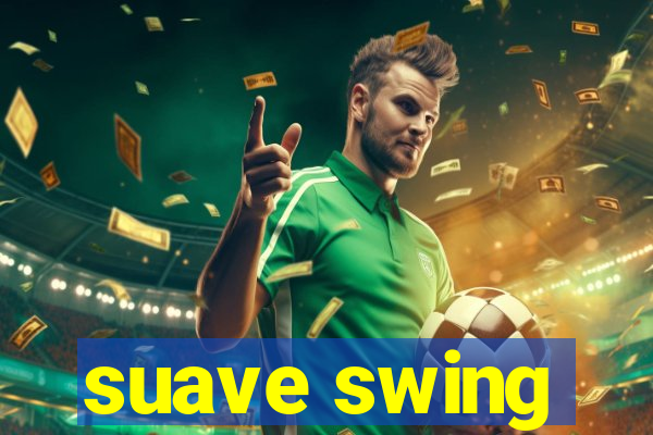 suave swing