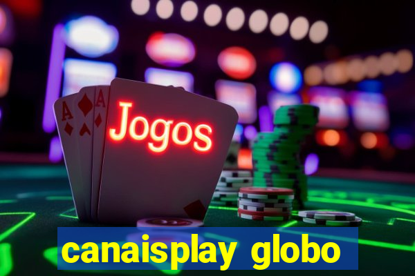 canaisplay globo