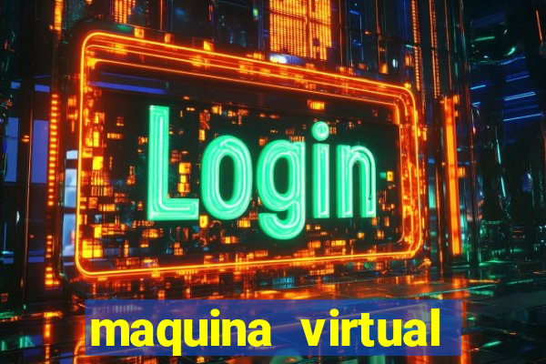 maquina virtual para jogar