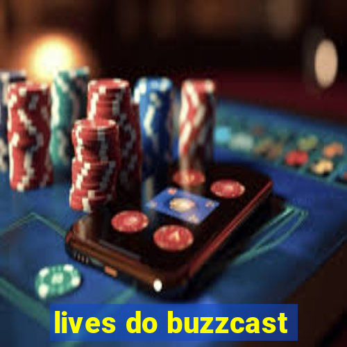 lives do buzzcast