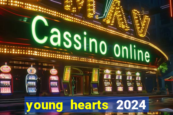 young hearts 2024 onde assistir