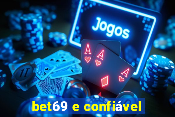 bet69 e confiável