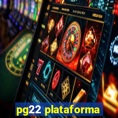 pg22 plataforma