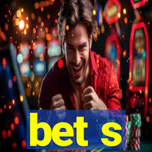 bet s