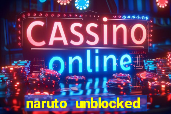 naruto unblocked games 76