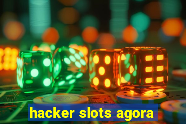 hacker slots agora