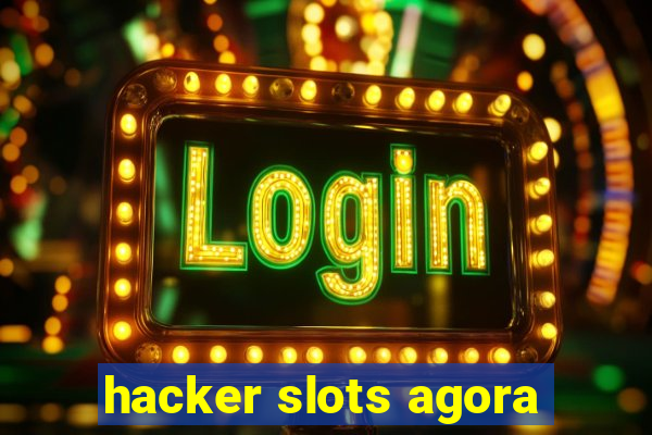 hacker slots agora