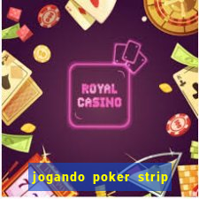 jogando poker strip com a mae