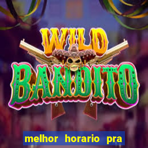 melhor horario pra jogar fortune tiger