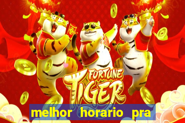 melhor horario pra jogar fortune tiger