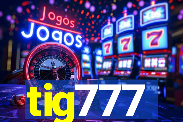 tig777