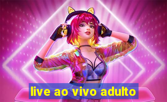 live ao vivo adulto