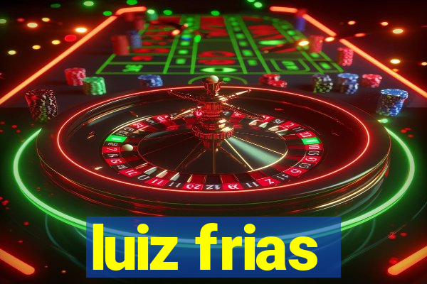 luiz frias