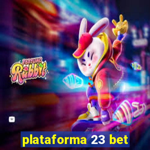 plataforma 23 bet