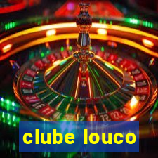 clube louco