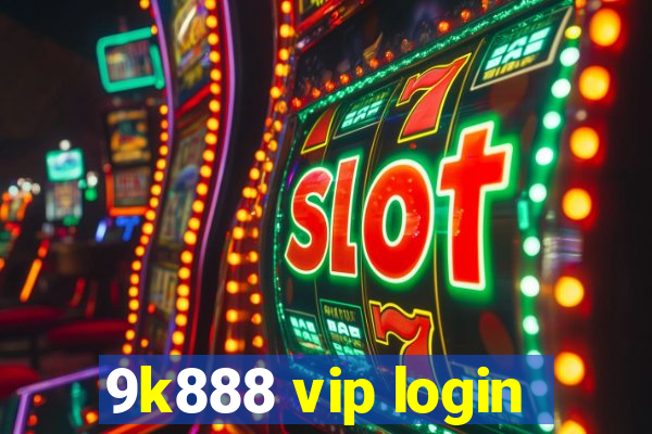 9k888 vip login