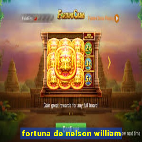 fortuna de nelson william