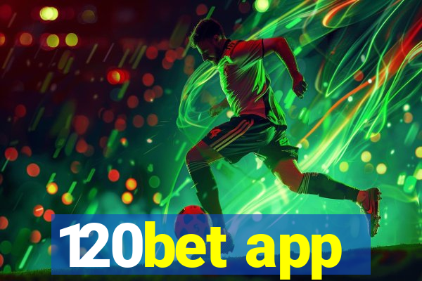 120bet app