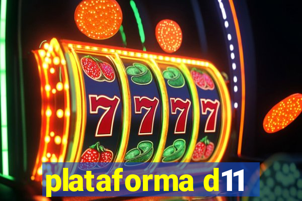 plataforma d11