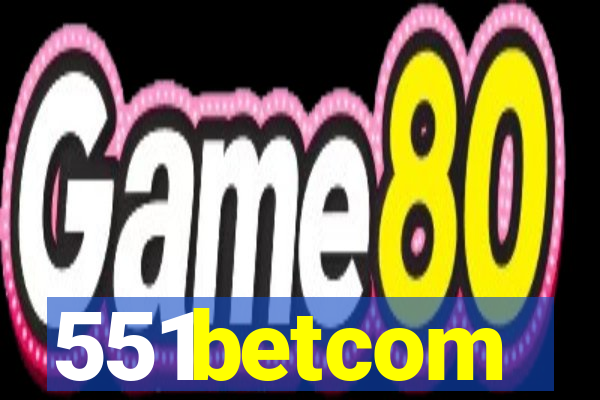 551betcom