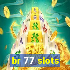 br 77 slots