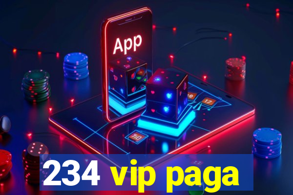 234 vip paga