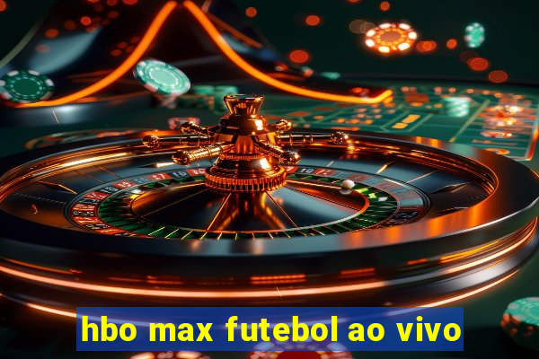 hbo max futebol ao vivo