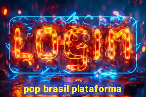 pop brasil plataforma