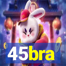 45bra