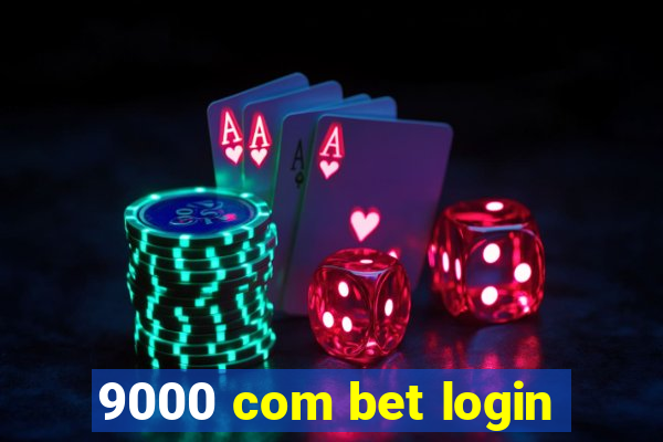 9000 com bet login