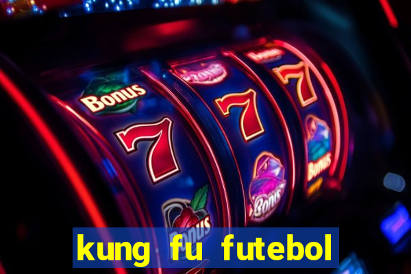 kung fu futebol clube assistir