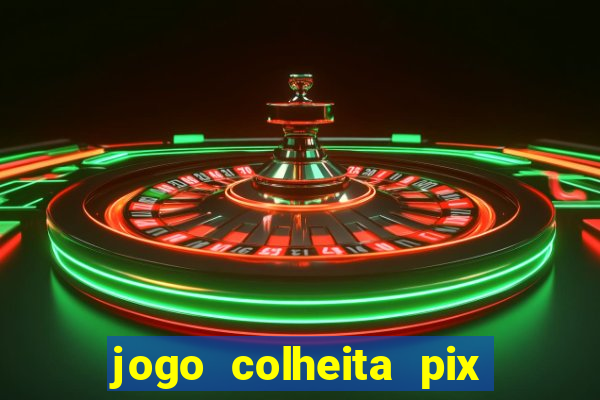 jogo colheita pix paga mesmo