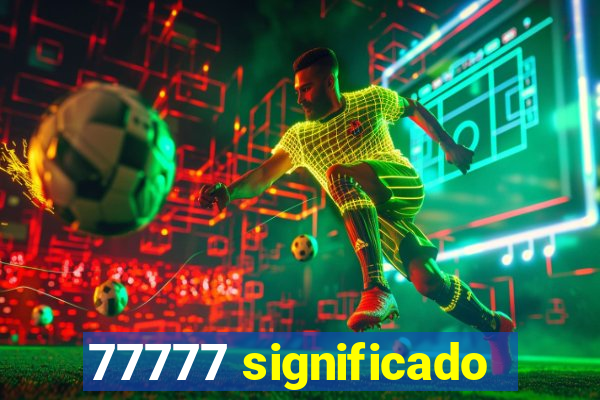 77777 significado