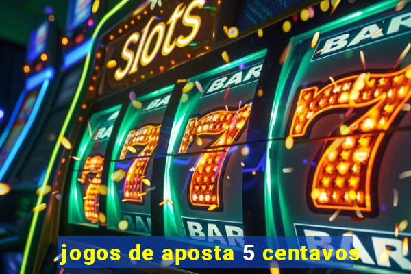 jogos de aposta 5 centavos