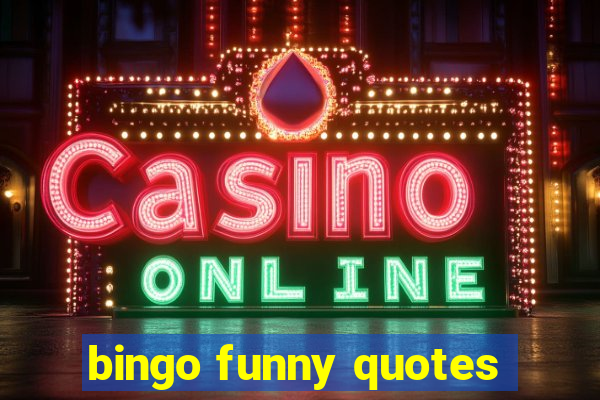 bingo funny quotes