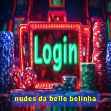 nudes da belle belinha